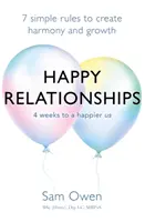Relații fericite: 7 reguli simple pentru a crea armonie și creștere - Happy Relationships: 7 Simple Rules to Create Harmony and Growth