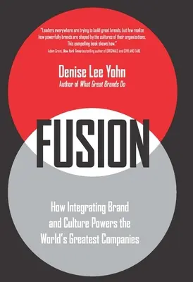 Fuziune: Cum integrarea mărcii și a culturii alimentează cele mai mari companii din lume - Fusion: How Integrating Brand and Culture Powers the World's Greatest Companies
