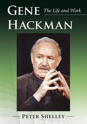 Gene Hackman: Viața și opera - Gene Hackman: The Life and Work