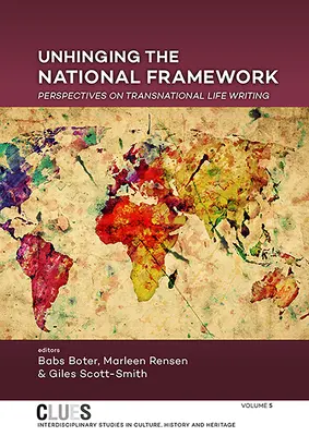 Unhinging the National Framework: Perspectives on Transnational Life Writing (Perspective asupra scrierii vieții transnaționale) - Unhinging the National Framework: Perspectives on Transnational Life Writing
