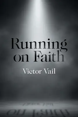 Alergând pe credință - Running on Faith