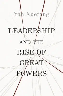 Conducerea și ascensiunea marilor puteri (Leadership and the Rise of Great Powers) - Leadership and the Rise of Great Powers
