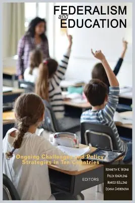 Federalism și educație: Provocări actuale și strategii politice în zece țări - Federalism and Education: Ongoing Challenges and Policy Strategies in Ten Countries