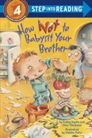 Cum să nu-ți dădăcești fratele - How Not to Babysit Your Brother