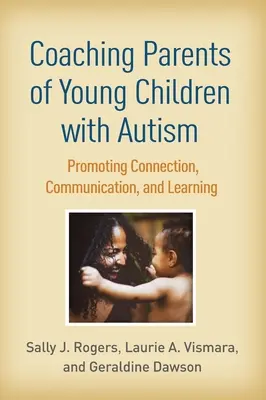 Coaching pentru părinții copiilor mici cu autism: Promovarea conexiunii, a comunicării și a învățării - Coaching Parents of Young Children with Autism: Promoting Connection, Communication, and Learning