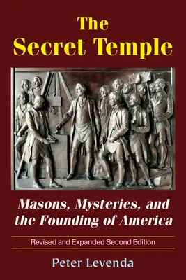 The Secret Temple: Masoni, mistere și fondarea Americii - The Secret Temple: Masons, Mysteries, and the Founding of America