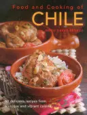 Food & Cooking of Chile: 60 de rețete delicioase dintr-o bucătărie unică și vibrantă - Food & Cooking of Chile: 60 Delicious Recipes from a Unique and Vibrant Cuisine