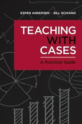 Predarea cu cazuri: Un ghid practic - Teaching with Cases: A Practical Guide