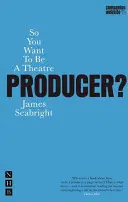 Deci vrei să fii producător de teatru? - So You Want to Be a Theatre Producer?