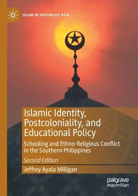 Identitate islamică, postcolonialitate și politică educațională: Școlarizarea și conflictul etno-religios în sudul Filipinelor - Islamic Identity, Postcoloniality, and Educational Policy: Schooling and Ethno-Religious Conflict in the Southern Philippines