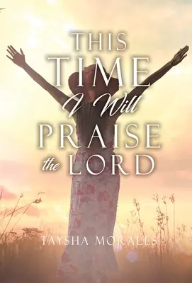 De data aceasta îl voi lăuda pe Domnul - This time I will Praise the Lord