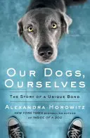 Câinii noștri, noi înșine - Our Dogs, Ourselves