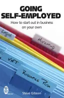 Munca pe cont propriu - Cum să începi o afacere pe cont propriu - Going Self-Employed - How to Start Out in Business on Your Own