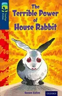 Oxford Reading Tree TreeTops Fiction: Level 14 More Pack A: Puterea teribilă a lui House Rabbit - Oxford Reading Tree TreeTops Fiction: Level 14 More Pack A: The Terrible Power of House Rabbit