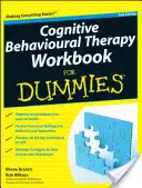 Terapia cognitiv-comportamentală Workbook for Dummies - Cognitive Behavioural Therapy Workbook for Dummies