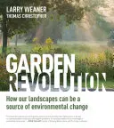 Revoluția grădinilor: Cum pot fi peisajele noastre o sursă de schimbare a mediului - Garden Revolution: How Our Landscapes Can Be a Source of Environmental Change