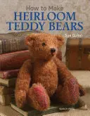 Cum să faci ursuleți de pluș moșteniți - How to Make Heirloom Teddy Bears
