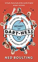 Heart of Dart-ness - Bullseyes, Boozers și Marea Britanie modernă - Heart of Dart-ness - Bullseyes, Boozers and Modern Britain