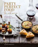 Party Food to Share: Mâncăruri mici, platouri și panouri - Party Food to Share: Small Bites, Platters & Boards