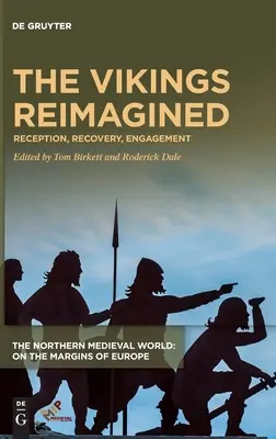 The Vikings Reimagined: Recepție, recuperare, angajament - The Vikings Reimagined: Reception, Recovery, Engagement