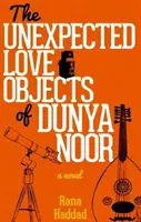 Obiectele de dragoste neașteptate ale lui Dunya Noor - The Unexpected Love Objects of Dunya Noor