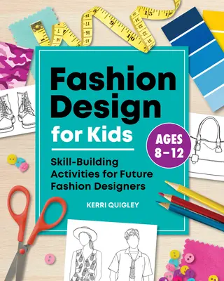 Design vestimentar pentru copii: Activități de dezvoltare a abilităților pentru viitorii designeri vestimentari - Fashion Design for Kids: Skill-Building Activities for Future Fashion Designers