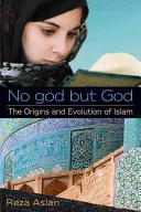 Nu există alt dumnezeu decât Dumnezeu: Originile și evoluția islamului - No god but God: The Origins and Evolution of Islam