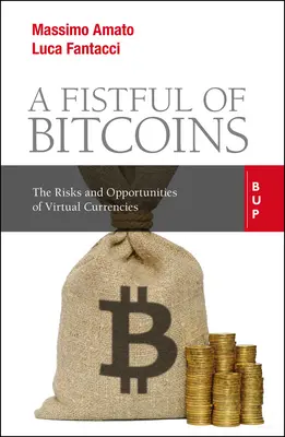 A Fistful of Bitcoins: Riscurile și oportunitățile monedelor virtuale: The Risks and Opportunities of Virtual Currencies - A Fistful of Bitcoins: The Risks and Opportunities of Virtual Currencies