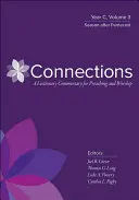 Conexiuni: Un comentariu din Lecționar pentru predicare și închinare: Anul C, Volumul 3, Sezonul de după Rusalii - Connections: A Lectionary Commentary for Preaching and Worship: Year C, Volume 3, Season After Pentecost