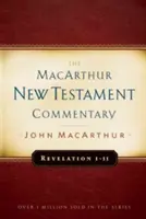 Apocalipsa 1-11 Comentariu MacArthur pentru Noul Testament - Revelation 1-11 MacArthur New Testament Commentary