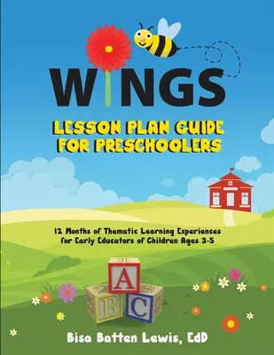 Ghid de planificare a lecțiilor WINGS pentru preșcolari: 12 luni de experiențe tematice de învățare pentru educatorii timpurii ai copiilor cu vârste cuprinse între 3-5 ani - WINGS Lesson Plan Guide for Preschoolers: 12 Months of Thematic Learning Experiences for Early Educators of Children Ages 3-5