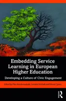 Integrarea învățării prin servicii în învățământul superior european: Dezvoltarea unei culturi a angajamentului civic - Embedding Service Learning in European Higher Education: Developing a Culture of Civic Engagement
