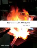 Procese de fabricație pentru profesioniștii în proiectare - Manufacturing Processes for Design Professionals