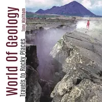 Lumea geologiei: Călătorii în locuri stâncoase - World of Geology: Travels to Rocky Places