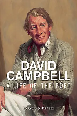 David Campbell: O viață de poet - David Campbell: A Life of the Poet