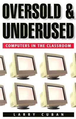 Oversold and Underused: Calculatoarele în sala de clasă - Oversold and Underused: Computers in the Classroom