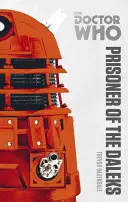 Doctor Who: Prizonierul Daleks - Ediția de colecție Monster - Doctor Who: Prisoner of the Daleks - The Monster Collection Edition