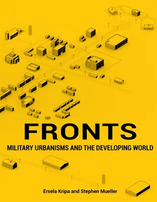 Fronturi: Urbanisme militare și lumea în curs de dezvoltare - Fronts: Military Urbanisms and the Developing World