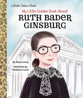 Mica mea carte de aur despre Ruth Bader Ginsburg - My Little Golden Book about Ruth Bader Ginsburg