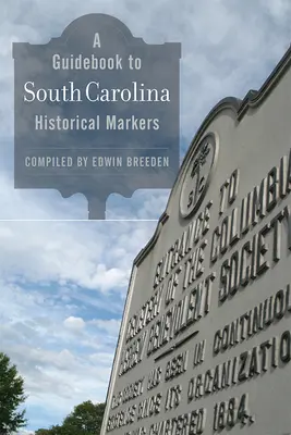 Un ghid al indicatoarelor istorice din Carolina de Sud - A Guidebook to South Carolina Historical Markers