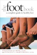 Cartea picioarelor: Un ghid complet pentru picioare sănătoase - The Foot Book: A Complete Guide to Healthy Feet
