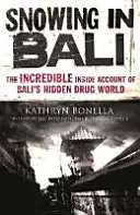 Snowing in Bali - Incredibila relatare din interior a lumii ascunse a drogurilor din Bali - Snowing in Bali - The Incredible Inside Account of Bali's Hidden Drug World