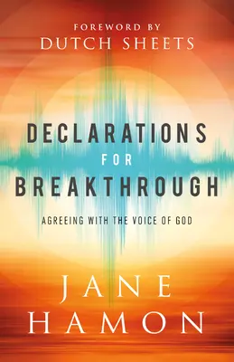 Declarații pentru descoperire: În acord cu vocea lui Dumnezeu - Declarations for Breakthrough: Agreeing with the Voice of God
