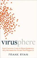 Virusfera - Ebola, SIDA, gripa și lumea ascunsă a virusurilor - Virusphere - Ebola, AIDS, Influenza and the Hidden World of the Virus