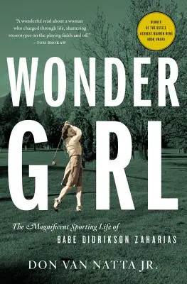 Wonder Girl: Magnifica viață sportivă a lui Babe Didrikson Zaharias - Wonder Girl: The Magnificent Sporting Life of Babe Didrikson Zaharias