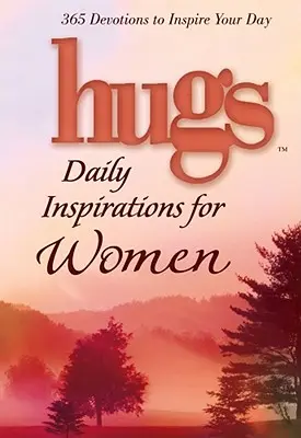 Îmbrățișări Inspirații zilnice pentru femei: 365 de devoțiuni pentru a-ți inspira ziua - Hugs Daily Inspirations for Women: 365 Devotions to Inspire Your Day