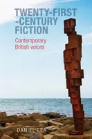 Ficțiunea secolului al XXI-lea: Contemporary British Voices (Voci britanice contemporane) - Twenty-First-Century Fiction: Contemporary British Voices