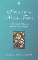 Stârnită de o temă nobilă: Cartea Psalmilor în viața Bisericii - Stirred by a Noble Theme: The Book of Psalms in the Life of the Church