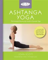 Ashtanga Yoga - Ghidul esențial pas cu pas pentru yoga dinamică - Ashtanga Yoga - The Essential Step-by-step Guide to Dynamic Yoga