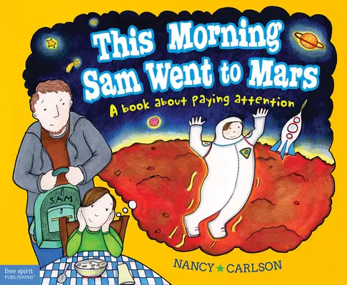 În această dimineață Sam a plecat pe Marte: O carte despre atenție - This Morning Sam Went to Mars: A Book about Paying Attention